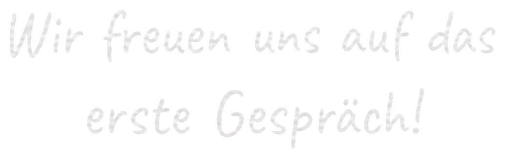Wir freuen uns auf das erste Gespräch!